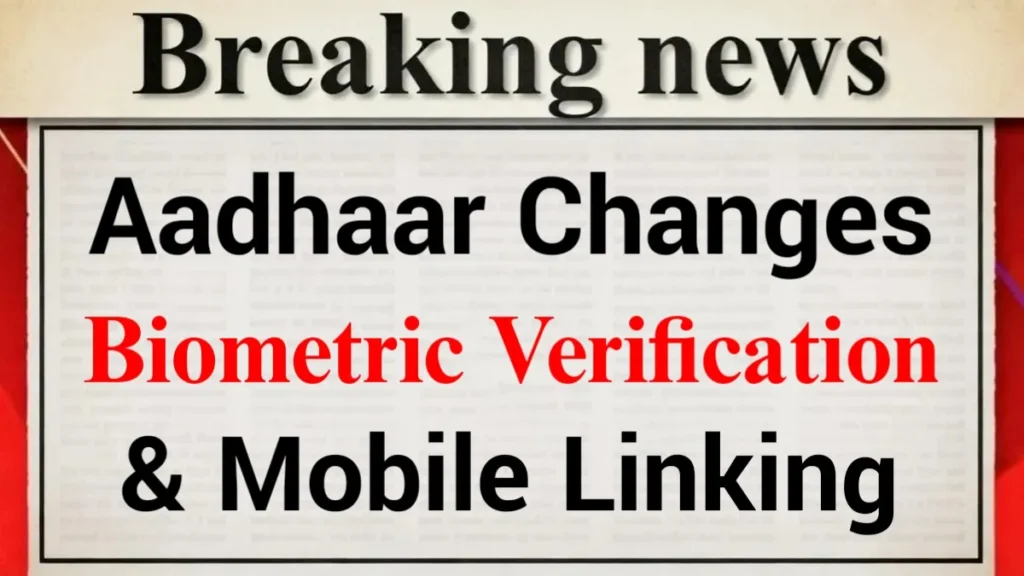 Aadhaar Update Feb 2026: New Biometric Rules and Mobile Linking Changes Explained